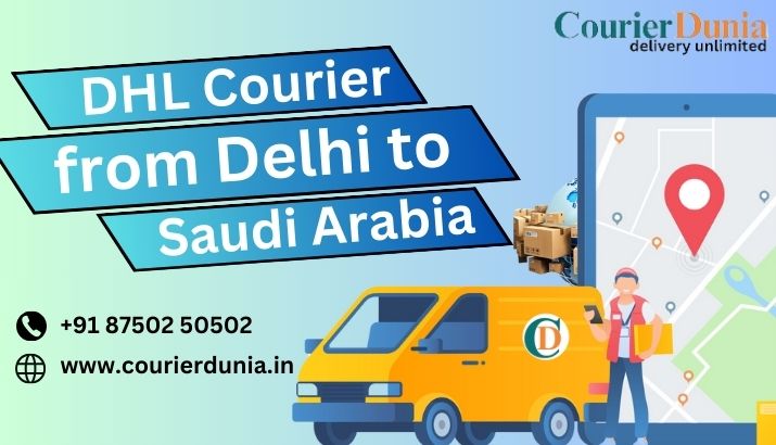 Guide to Shipping with DHL Courier from Delhi to Saudi Arabia