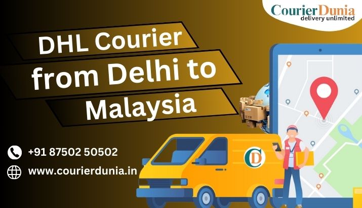 Guide to Shipping with DHL Courier from Delhi to Malaysia