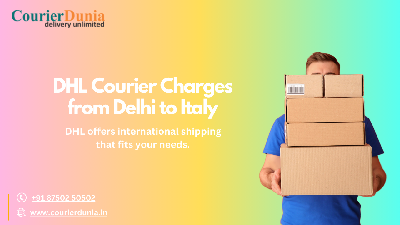 DHL Courier Charges from Delhi to Italy