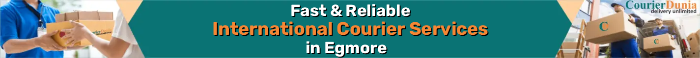 International Courier Services in Egmore - Fast & Reliable