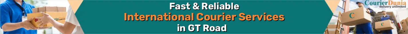 International Courier Services in GT Road - Fast & Reliable