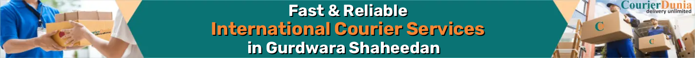 International Courier Services in Gurdwara Shaheedan - Fast & Reliable