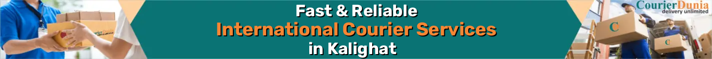International Courier Services in Kalighat - Fast & Reliable