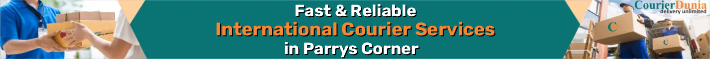 International Courier Services in Parrys Corner - Fast & Reliable