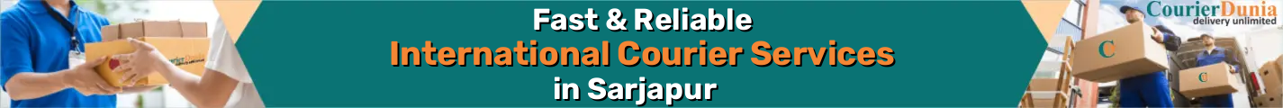 International Courier Services in Sarjapur - Fast & Reliable