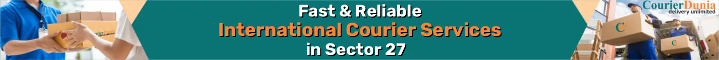 International Courier Services in Sector 27 - Fast & Reliable