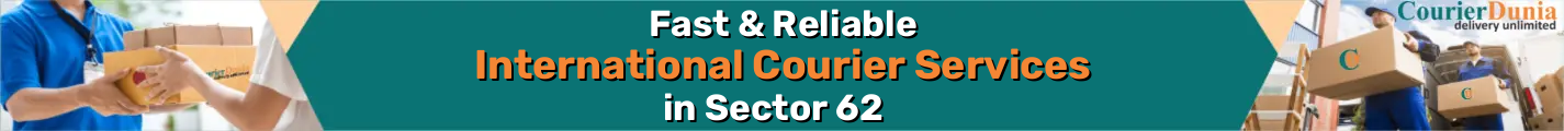 International Courier Services in Sector 62 - Fast & Reliable