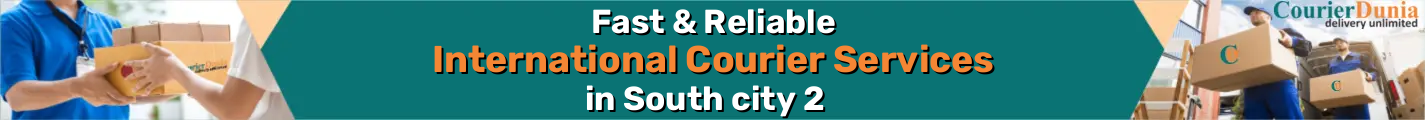 International Courier Services in South city 2 - Fast & Reliable