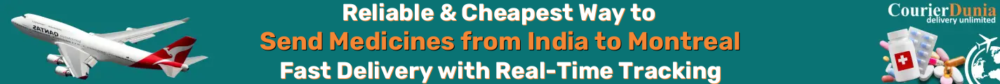 India to Montreal-Canada Medicine Courier - Fast & Reliable Shipping - Reilable & Cheapest