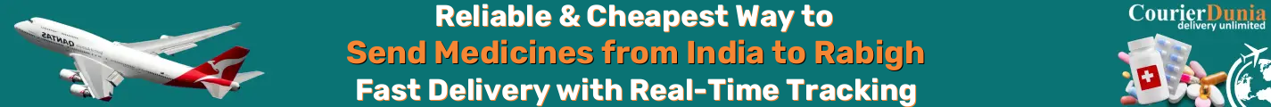 India to Rabigh-Saudi Arabia Medicine Courier - Fast & Reliable Shipping - Reilable & Cheapest