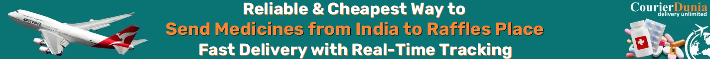 India to Raffles Place-Singapore Medicine Courier - Fast & Reliable Shipping - Reilable & Cheapest