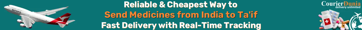 India to Ta'if-Saudi Arabia Medicine Courier - Fast & Reliable Shipping - Reilable & Cheapest