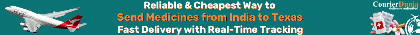 India to Texas-USA Medicine Courier - Fast & Reliable Shipping - Reilable & Cheapest