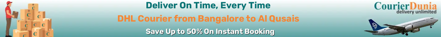 DHL Courier from Bangalore to Al Qusais-Dubai - Fast & Affordable Shipping